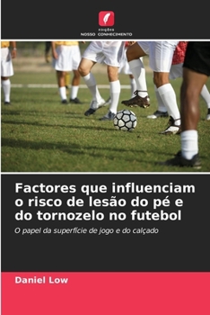 Paperback Factores que influenciam o risco de lesão do pé e do tornozelo no futebol [Portuguese] Book