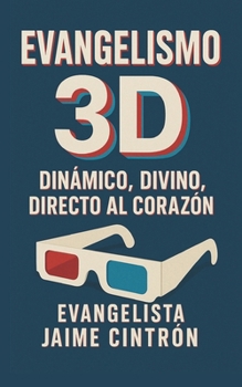 Paperback Evangelismo 3D: Dinámico, Divino y Directo al Corazón [Spanish] Book