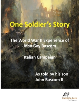 Paperback One Soldier's Story: The Wartime Experience of John Gay Bascom Book