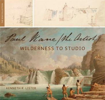 Hardcover Paul Kane, the Artist: Wilderness to Studio Book