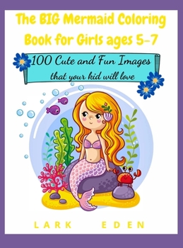 Hardcover The BIG Mermaid Coloring Book for Girls ages 5-7: 200 Cute and Fun Images that your kid will love Book