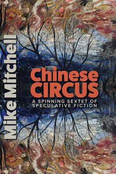 Paperback Chinese Circus: A Spinning Sextet of Speculative Fiction Book