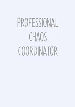 Professional Chaos Coordinator: To Do List Notebook For Office & Blank Lined Journal (Gag Gifts For Office Workers)