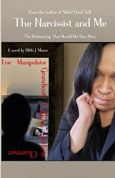 Paperback The Narcissist and Me: The Relationship That Should Not Have Been Book