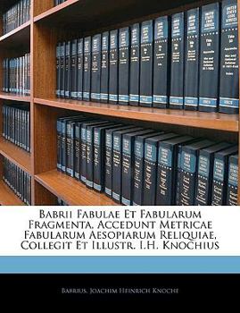 Paperback Babrii Fabulae Et Fabularum Fragmenta, Accedunt Metricae Fabularum Aesopiarum Reliquiae, Collegit Et Illustr. I.H. Knochius [Latin] Book