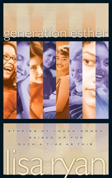 Paperback Generation Esther: Stories of Young Women Raised Up for Such a Time as This Book