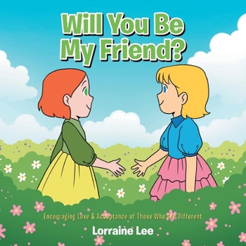 Paperback Will You Be My Friend?: Encouraging Love & Acceptance of Those Who Are Different Book