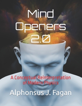 Paperback Mind Openers 2.0: A Conceptual Reinterpretation of Modern Physics Book