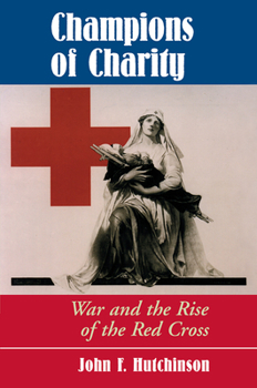 Hardcover Champions Of Charity: War And The Rise Of The Red Cross Book