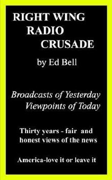 Paperback Right Wing Radio Crusade: Broadcasts of Yesterday, Viewpoints of Today Book