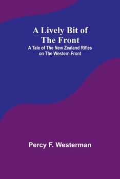 Paperback A Lively Bit of the Front: A Tale of the New Zealand Rifles on the Western Front Book