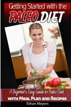 Paperback Getting Started with the Paleo Diet: A Beginner's Easy Guide to Paleo Diet with Meal Plan and Recipes Book