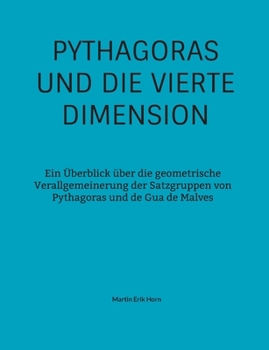 Paperback Pythagoras und die vierte Dimension: Ein Überblick über die geometrische Verallgemeinerung der Satzgruppen von Pythagoras und de Gua de Malves [German] Book