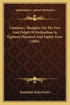 Paperback Centenary Thoughts For The Pew And Pulpit Of Methodism In Eighteen Hundred And Eighty-Four (1884) Book