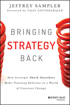 Hardcover Bringing Strategy Back: How Strategic Shock Absorbers Make Planning Relevant in a World of Constant Change Book