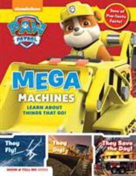 Hardcover Paw Patrol: Mega Machines: Explore Awesome Things That Go with Ryder and the Pups! Book