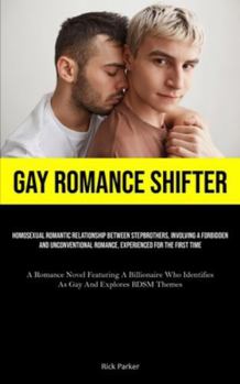 Paperback Gay Romance Shifter: Homosexual Romantic Relationship Between Stepbrothers, Involving A Forbidden And Unconventional Romance, Experienced F Book