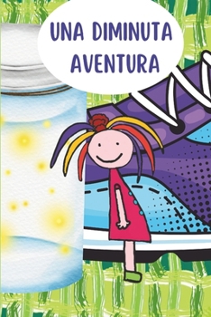 Paperback Una Diminuta Aventura: Cuento Infantil Educativo Sobre Insectos, Medio Ambiente, Naturaleza, Ciencia Ficción. Para Niños de 3 a 6 Años. [Spanish] Book