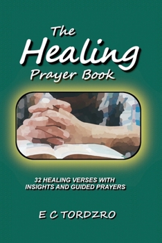 Paperback The Healing Prayer Book: 32 Healing Verses With Insights And Guided Prayers Book