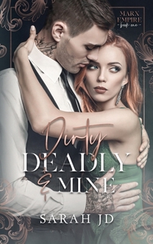 Dirty Deadly & Mine: A Dark Mafia Reverse Age Gap Stalker Romance