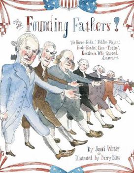 Hardcover The Founding Fathers!: Those Horse-Ridin', Fiddle-Playin', Book-Readin', Gun-Totin' Gentlemen Who Started America Book