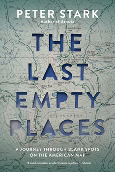 Paperback The Last Empty Places: A Journey Through Blank Spots on the American Map Book