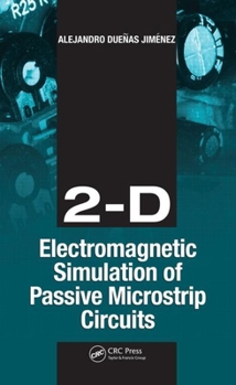Hardcover 2-D Electromagnetic Simulation of Passive Microstrip Circuits Book