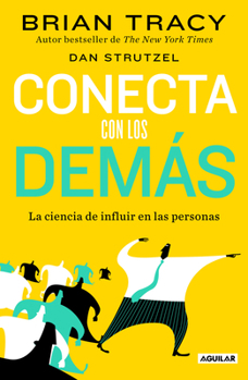 Paperback Conecta Con Los Demás. La Ciencia de Influir En Las Personas / The Science of Influence: How to Inspire Yourself... [Spanish] Book