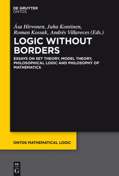 Hardcover Logic Without Borders: Essays on Set Theory, Model Theory, Philosophical Logic and Philosophy of Mathematics Book