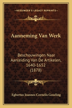 Paperback Aanneming Van Werk: Beschouwingen Naar Aanleiding Van De Artikelen, 1640-1652 (1878) [Dutch] Book