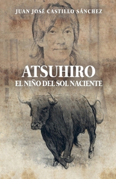 Paperback Atsuhiro, El Niño del Sol Naciente [Spanish] Book