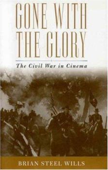 Gone with the Glory: The Civil War in Cinema