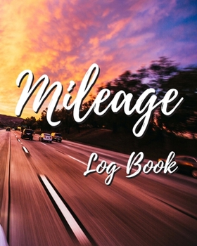 Paperback Mileage Log Book: Gas Mileage Log Notebook Tracker For Taxes - 100 Pages - 2,300 Entries - 8 x 10 Inches Book