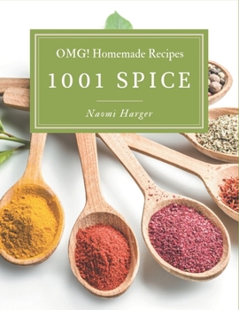 OMG! 1001 Homemade Spice Recipes: The Best Homemade Spice Cookbook that Delights Your Taste Buds