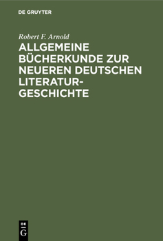 Hardcover Allgemeine Bücherkunde Zur Neueren Deutschen Literaturgeschichte [German] Book