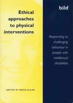 Paperback Ethical Approaches to Physical Interventions: Respondong to Challenging Behaviour in People with Intellectual Disabilities Book