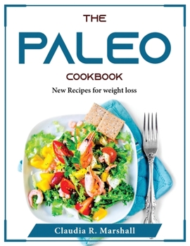 Paperback The Paleo Cookbook: New Recipes for weight loss Book