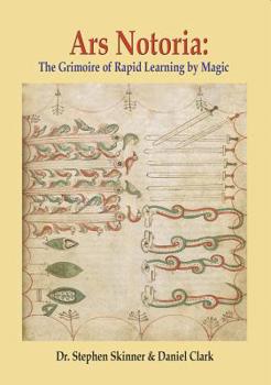 Hardcover Ars Notoria: The Grimoire of Rapid Learning by Magic, with the Golden Flowers of Apollonius of Tyana Book