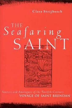 Hardcover Seafaring Saint: Sources and Analogues of the Twelfth Century Voyage of Saint Brendan Book