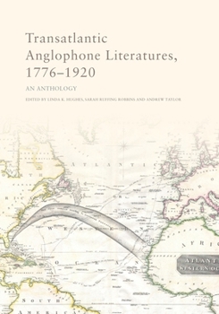 Hardcover Transatlantic Anglophone Literatures, 1776-1920: An Anthology Book