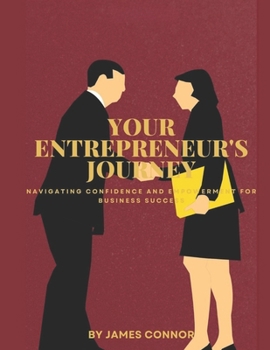 Paperback Your Entrepreneur's Journey: Navigating Confidence and Empowerment for Business Success Book