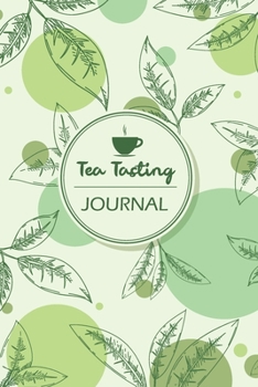 Paperback Tea Tasting Journal: Recording Your Experience and Analyze the Tea You Drink Book