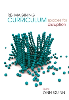 Paperback Re-imagining Curriculum: Spaces for Disruption Book