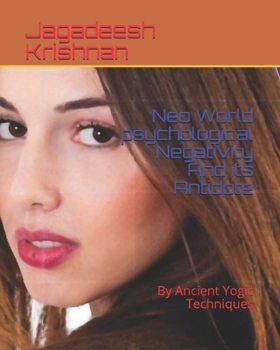 Paperback Neo World psychological Negativity And its Antidote: By Ancient Yogic Techniques Book