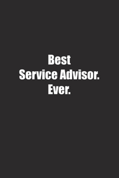 Paperback Best Service Advisor. Ever.: Lined notebook Book