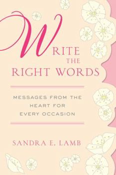 Hardcover Write the Right Words: Messages from the Heart for Every Occasion Book