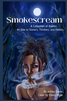 Paperback SmokeScream: A Collection of Poems: An Ode to Stoners, Thinkers, and Feelers Book
