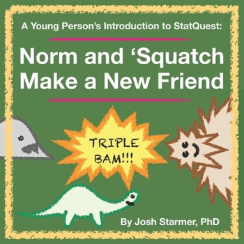 Paperback Norm and 'Squatch Make a New Friend: A Young Person's Introduction to StatQuest Book