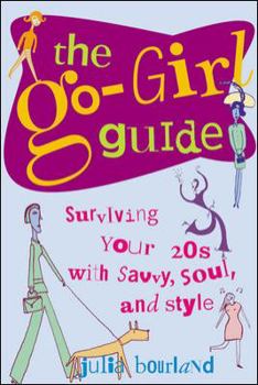 Paperback The Go-Girl Guide: Surviving Your 20s with Savvy, Soul, and Style Book