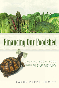 Paperback Financing our Foodshed: Growing Local Food with Slow Money Book